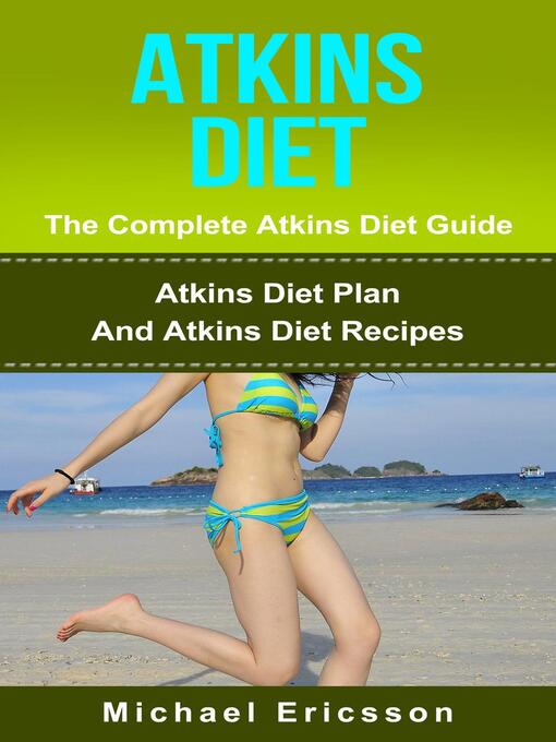 Title details for Atkins Diet--The Complete Atkins Diet Guide by Dr. Michael Ericsson - Wait list